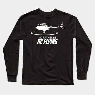 Id rather be RC Flying Long Sleeve T-Shirt